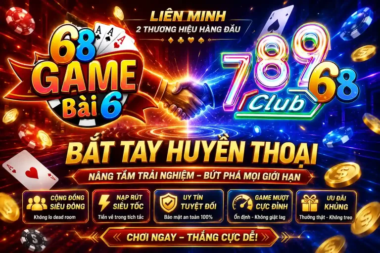 Liên minh 789CLUB vs 68GAMEBAI - Vô vàn khuyến mãi