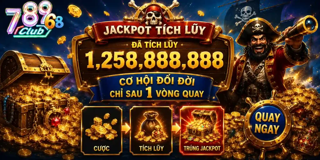 Nổ Hũ Vua Hải Tặc 789Club – Săn Jackpot Giữa Đại Dương Kho Báu Jackpot tích lũy tạo cơ hội đổi đời chỉ sau một vòng quay